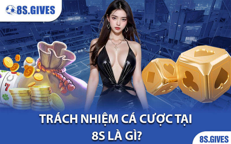 Trách nhiệm cá cược 8S