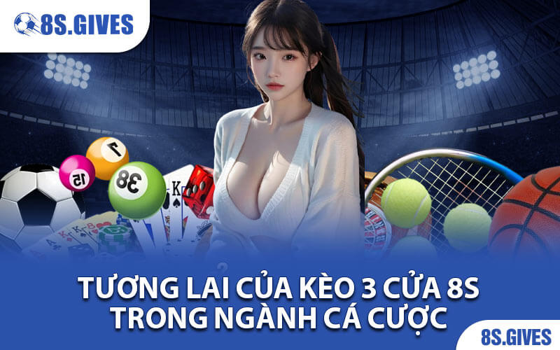 Kèo 3 Cửa 8S